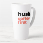 Large Latte Mug - Hush. Coffee First Mok (Rechterhoek)