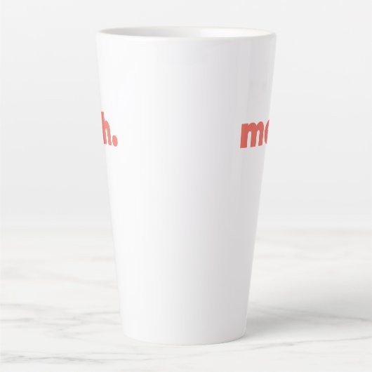Large Latte Mug - Meh. Latte Mok (Voorkant)