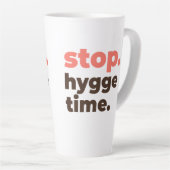 Large Latte Mug - Stop. Hygge Time. Latte Mok (Rechterhoek)