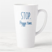 Large Latte Mug - Stop. Hygge Time. Latte Mok (Rechts)