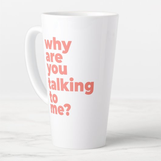 Large Latte Mug - Why Are You Talking To Me? Latte Mok (Linkerhoek)