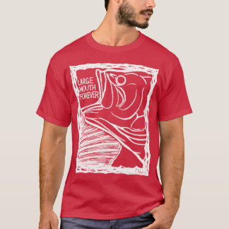 LARGE MOUTH FOREVER!(Fish Forever series 015) T-shirt
