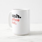 Large Mug - Hush. Coffee First. Koffiemok (Voorkant links)