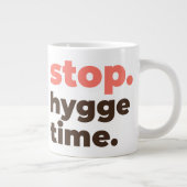 Large Mug - Stop. Hygge Time. Grote Koffiekop (Rechts)