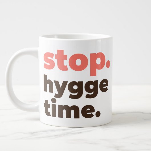 Large Mug - Stop. Hygge Time. Grote Koffiekop (Links)