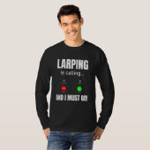 LARPen roept en ik moet gaan T-shirt (Voorkant volledig)