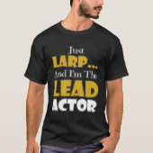 Larping Events Just LARP I`m the Lead Actor T-shirt (Voorkant)