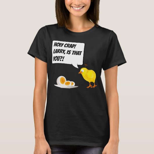 Larry ben jij dat? Chicken Chick - Funny Egg Gift T-shirt (Voorkant)