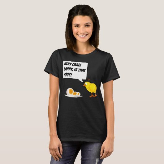 Larry ben jij dat? Chicken Chick - Funny Egg Gift T-shirt (Voorkant volledig)