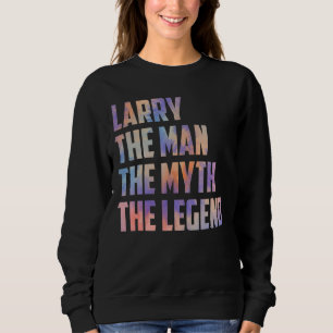 Larry het Man The Myth The Legend Father Day Son D Trui