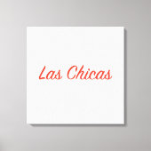 Las Chicas Sassy Slogan Quote Art Canvas Afdruk (Voorkant)