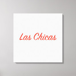 Las Chicas Sassy Slogan Quote Art Canvas Afdruk