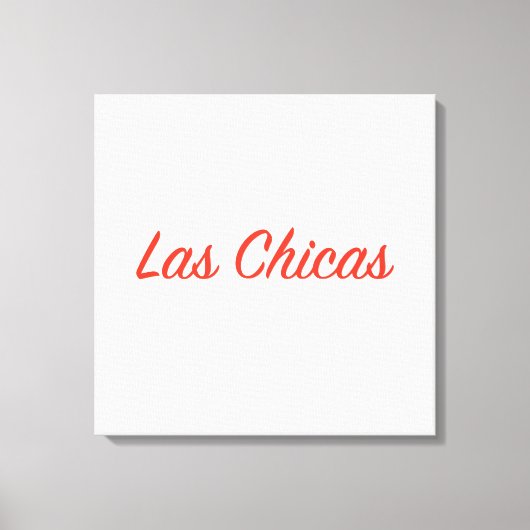 Las Chicas Sassy Slogan Quote Art Canvas Afdruk (Voorkant)