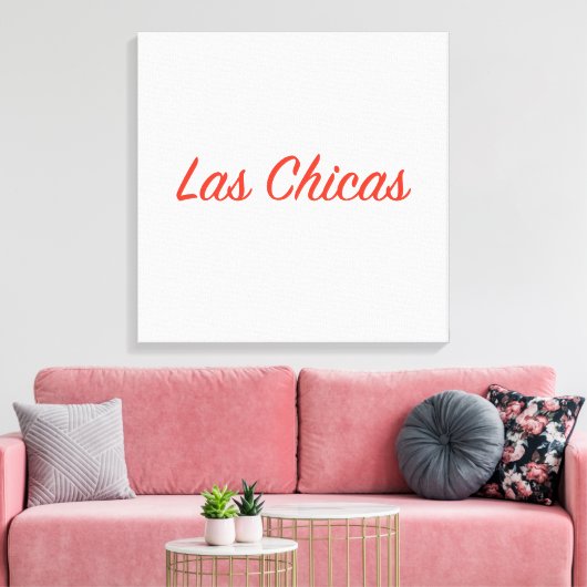 Las Chicas Sassy Slogan Quote Art Canvas Afdruk (Insitu (Woonkamer))
