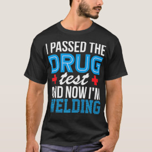 Las Funder Funny Drug Test Pipeliner Welding Rough T-shirt