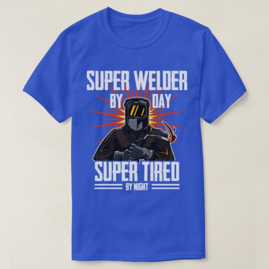 Las Super Welder by Day Super Tired by Night (1 T-shirt (Design voorkant)