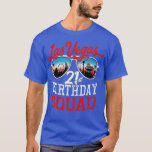 Las Vegas 21st Birthday Squad T-shirt<br><div class="desc">Las Vegas 21st Birthday Squad .</div>