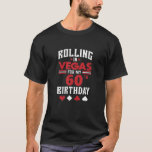 Las Vegas 60th Birthday Party Gift Gambler Rolling T-shirt<br><div class="desc">Las Vegas 60th Birthday Party Gift Gambler Rolling in Vegas</div>