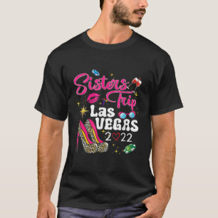 Las Vegas Sisters Trip 2022 Funny Sisters Trip Hig T-shirt
