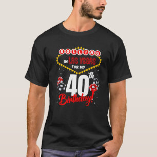 Las Vegas Verjaardag 40th Bday Rolling In Vegas 40 T-shirt