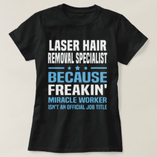 Laser Hair Removal specialist T-shirt
