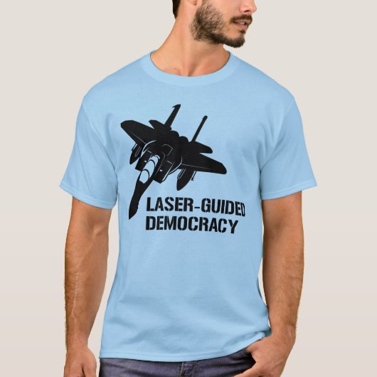 Lasergestuurde democratie / vrede door vuurkracht t-shirt (Voorkant)