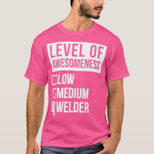 LasFunny Level of Awesomeness Low Weld Welder W T-shirt