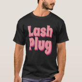 Lash Plug Lash Artist Lash-technicus T-shirt (Voorkant)