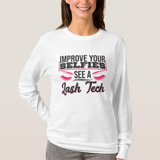 Lash Technician Improve Your Selfies See T-shirt (Voorkant)