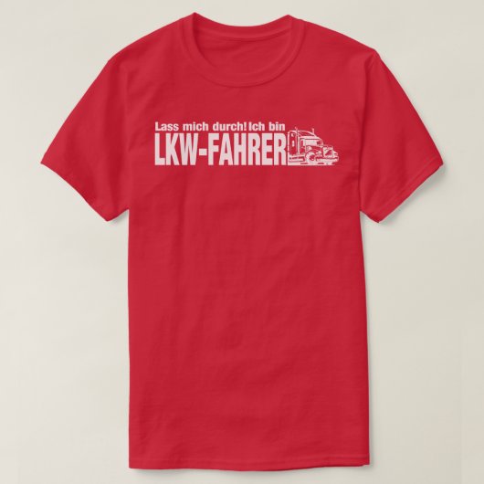 Lass mich durch bin LKWFahrer wit T-shirt (Design voorkant)