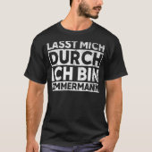 Lass mich durch ich bin Zimmermann - grappig karpe T-shirt (Voorkant)
