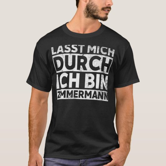 Lass mich durch ich bin Zimmermann - grappig karpe T-shirt (Voorkant)
