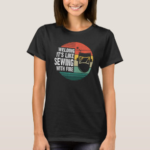 Lassen Het is net als naaien met vuurwerktuigen T-shirt
