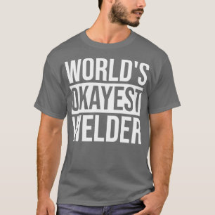 Lassen Ontwerpwerelden Okayest Welder T-shirt