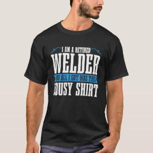 Lassen van Retiree Metal Worker Reberekend Welder T-shirt