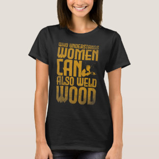 Lassen Wie begrijpt dat vrouwen ook hout 2 kunnen  T-shirt