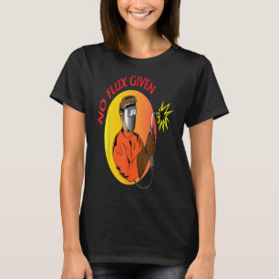Lasser Geen Flux Gegeven Grappig Lassen Vaders Gif T-shirt