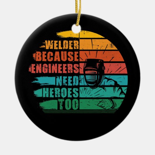 Lasser Omdat Ingenieurs Helden Nodig Hebben Grappi Keramisch Ornament (Voorkant)