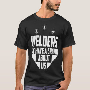 Lassers We hebben een vonk over ons grappig lassen T-shirt