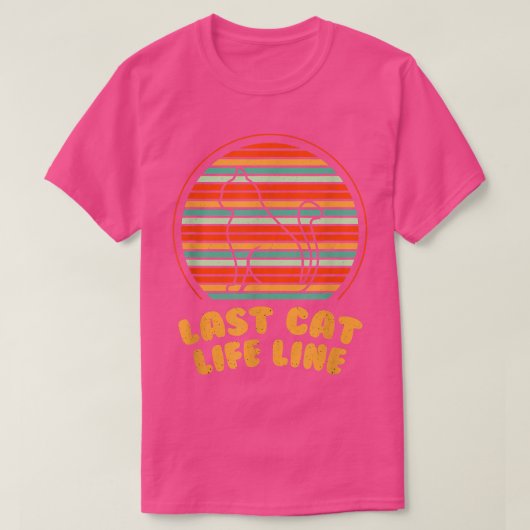 Last Cat Life Line Funny Cat Mom Humor Cat Dad Fri T-shirt (Design voorkant)