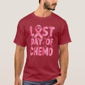 Last Day Of Chemo  T-shirt (Voorkant)