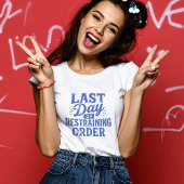 Last Day of Restraining Order Blue Print T-shirt