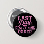 Last Day of Restraining Order Pink/Black Ronde Button 5,7 Cm (Voorkant /achterkant)