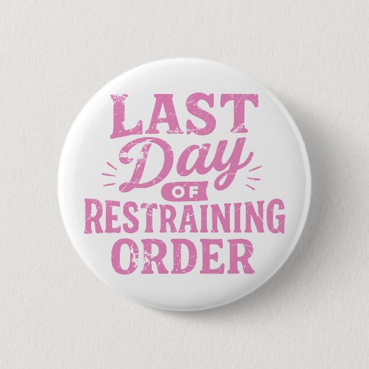Last Day of Restraining Order Pink Print Ronde Button 5,7 Cm (Voorkant)