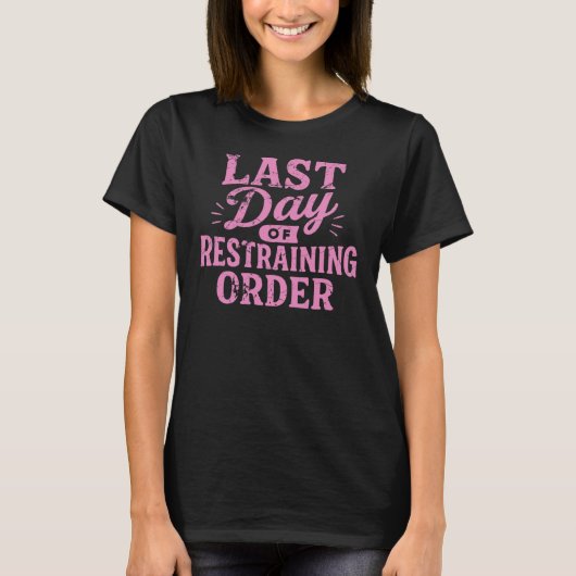 Last Day of Restraining Order Pink Print T-shirt (Voorkant)