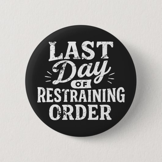 Last Day of Restraining Order White Print Ronde Button 5,7 Cm (Voorkant)