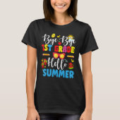 Last Day Of School Bye 1st Grade Hello Summer Teac T-shirt (Voorkant)