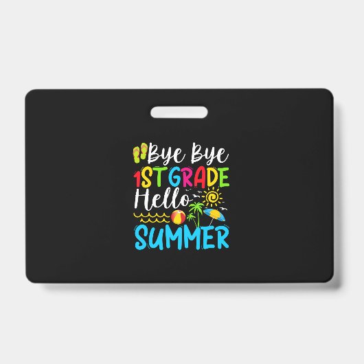 Last Day Of School Bye Bye 1st Grade Hello Summer. Badge (Voorzijde)