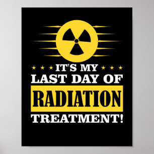 Last Day Radiation Therapy Treatment Cancer Poster