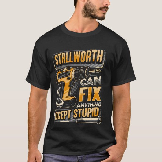 Last Name Stallworth Can Fix Anything Except Stupi T-shirt (Voorkant)